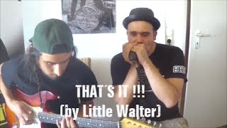 Little Walter´s &quot;THATS IT &quot; Guitar/Harmonica Version played  by Andres Leizer and Martin Fetzer