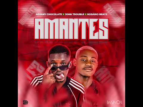 Já Disponível Título:Amantes  Adjani Chocolate X Jonh Trouble X Rosário Beatz (Afro House)
