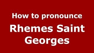 How to pronounce Rhemes Saint Georges