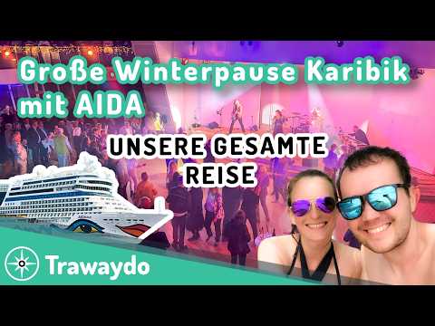 AIDA Große Winterpause Karibik: Die gesamte Reise / Reisefilm (Tag 1 bis 44)