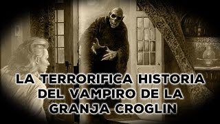 La terrorífica historia del vampiro de la Granja Croglin