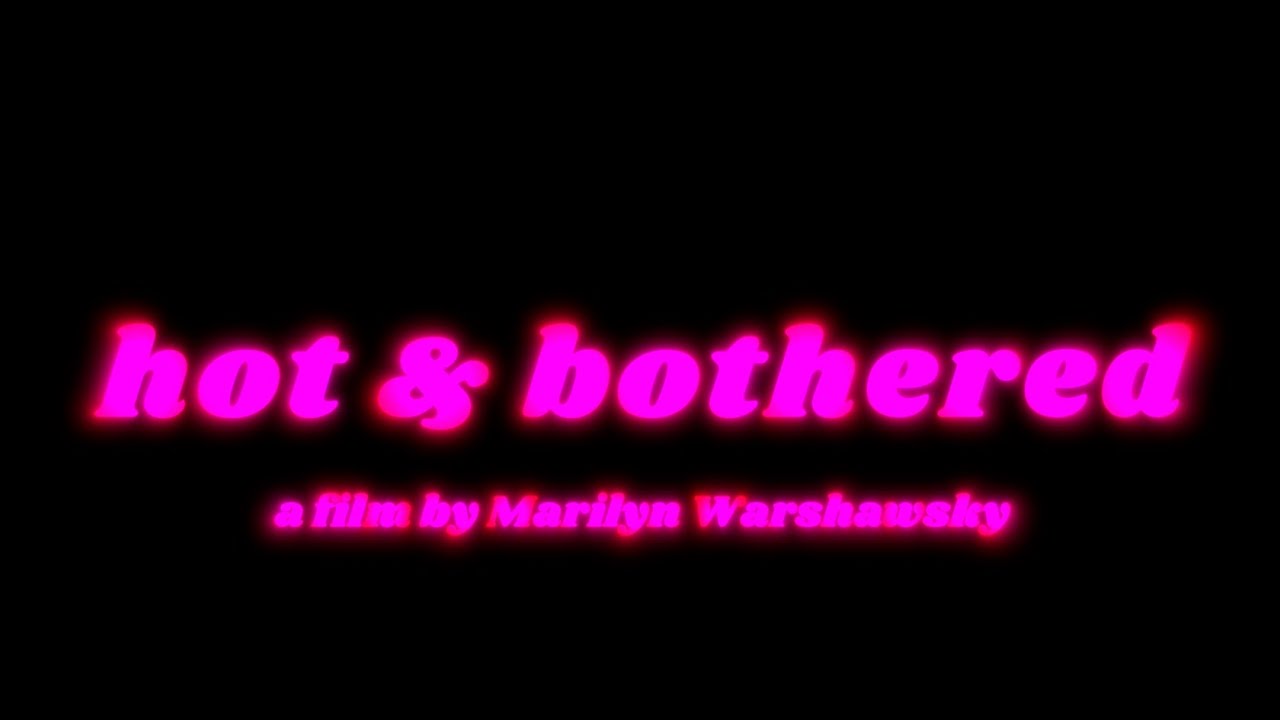 Miniature de la vidéo HOT & BOTHERED - A Marilyn Warshawsky Film TRAILER du film Hot & Bothered