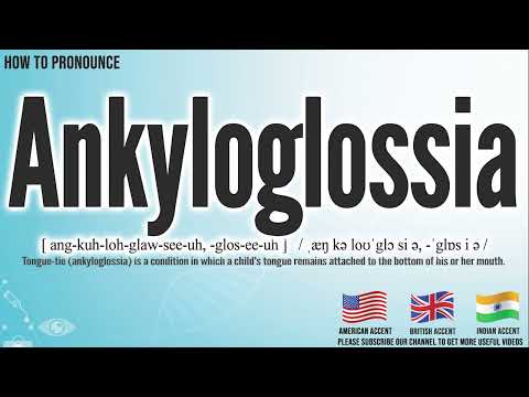 Ankyloglossia Pronunciation | How to Pronounce (say) Ankyloglossia CORRECTLY | Medical Meaning