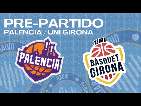 Pre-Partido J9 1FEB Palencia / J7 LFE Uni Girona