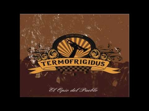 TERMOFRIGIDUS - 8 EL PUTANO DEL AMORE con Kpoll de Rapsodes (El Opio Del Pueblo 2012)
