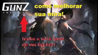 COMO MELHORAR SUA MIRA NO GUNZ! (e em outros jogos!)