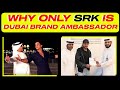 why dubai brand ambassador is only srk @gkhindi909