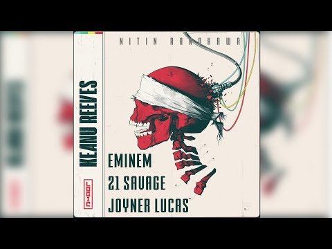 Logic - Keanu Reeves Remix ft. Eminem, Joyner Lucas, 21 Savage [Nitin Randhawa Remix]