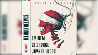 Logic - Keanu Reeves Remix ft. Eminem, Joyner Lucas, 21 Savage [Nitin Randhawa Remix]