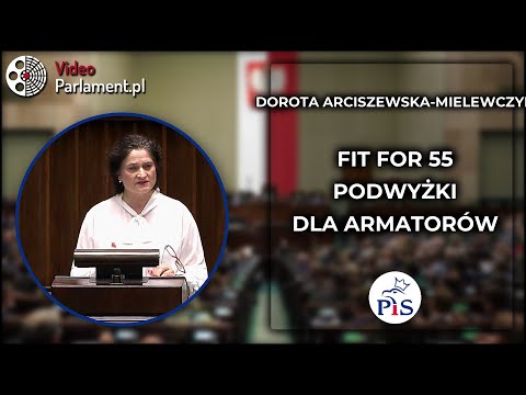 Dorota Arciszewska-Mielewczyk: Fit for 55 zagraża armatorom?