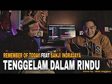 Tenggelam Dalam Rindu - Remember Of Today Feat Sanji Indrajaya | Cover by : Refa Anggara Ft Rama