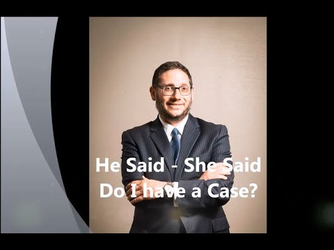 He Said - She Said Do I Have a Case?