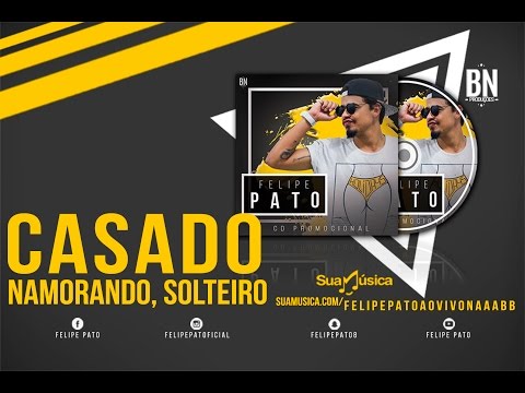 FELIPE PATO AO VIVO - CASADO, NAMORANDO, SOLTEIRO  (COVER)