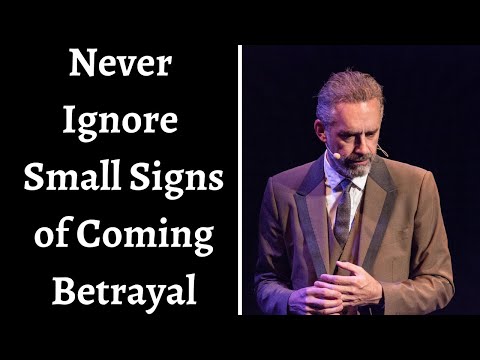 Jordan Peterson ~ Never Ignore Small Signs Of Coming Betrayal