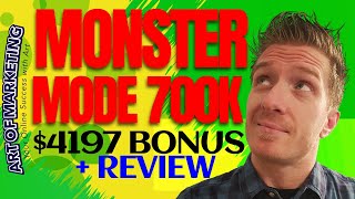 MONSTERMODE 700K Review, Demo, $4197 Bonus, MONSTER MODE 700K Review