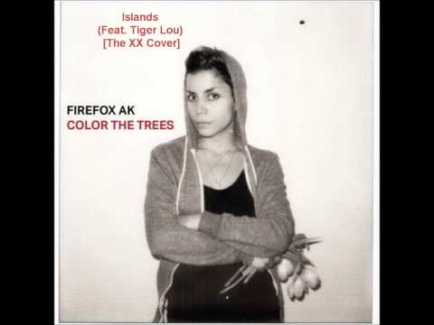 Firefox AK - Islands (Feat. Tiger Lou) [The XX Cover]