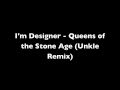 I'm Designer - Queens of the Stone Age (Unkle ...