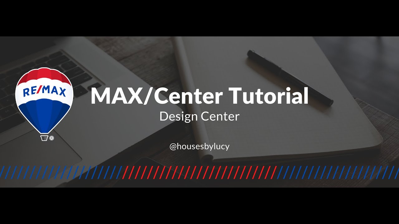 RE/MAX - MAX/Center Design Center Tutorial