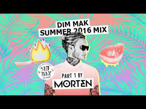 Dim Mak Summer 2016 Mix (Part 1 Mixed by MORTEN)