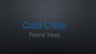 Cold Chisel Flame Trees Lyrics