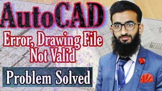 HOW TO SOLVE AUTOCAD ERROR DRAWING FILE NOT VALID.