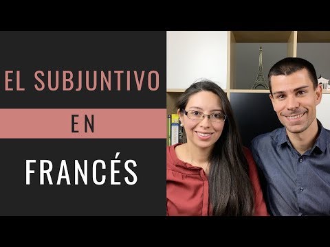 CÓMO USAR EL SUBJUNTIVO EN FRANCÉS (LE SUBJONCTIF)