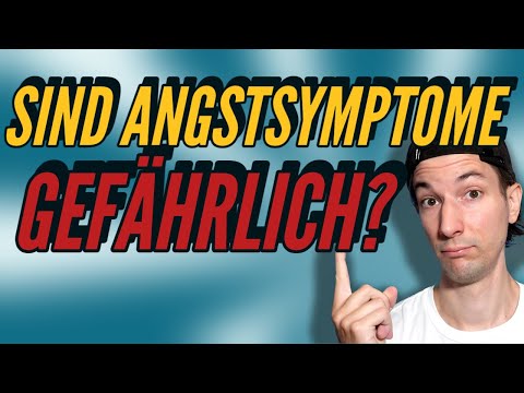 Sind Angstsymptome gefährlich? [Angst vor der Angst überwinden]