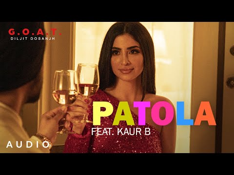 Diljit Dosanjh: Patola Ft. Kaur B (Audio) G.O.A.T. | Latest Punjabi Song 2020