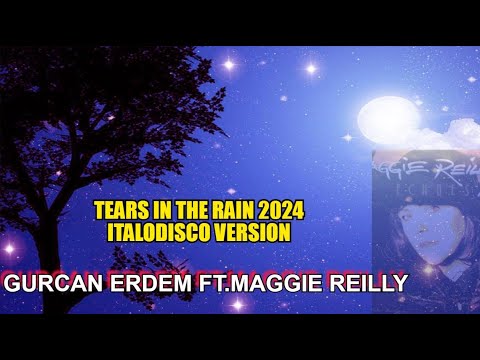 Gurcan Erdem Ft.Maggie Reilly - Tears In The Rain (Italodisco Version)