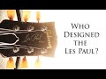 Who Designed The Les Paul?