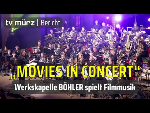 tv mürz | „Movies in Concert“ - Werkskapelle BÖHLER spielt Filmmusik