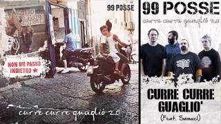 99 POSSE - Curre Curre Guagliò Remix (Feat. Samuel) - Curre Curre Guagliò 2.0