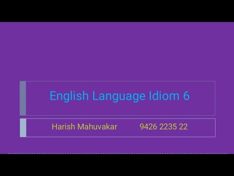English Language  6 Idiom 6