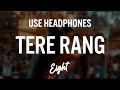 Tere Rang (8D AUDIO) - Atrangi Re A. R. Rahman