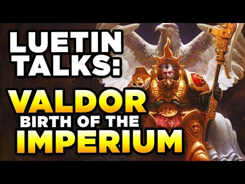 40K LUETIN TALKS - VALDOR BIRTH OF THE IMPERIUM | Warhammer 40,000 Lore/History