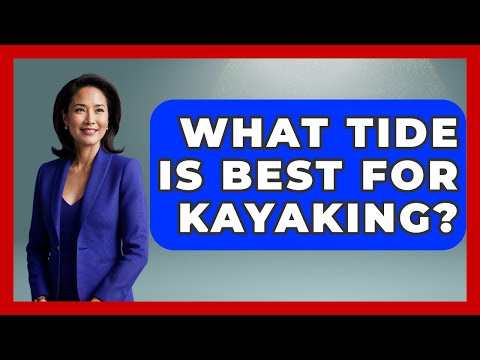 What Tide Is Best For Kayaking? - Water Sports Haven