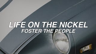LIFE ON THE NICKEL - foster the people - lyrics
