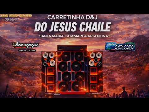 CARRETINHA D&J DO JESUS CHAILE (SANTA MARÍA - CATAMARCA) DJ THIAGO VILLALBA