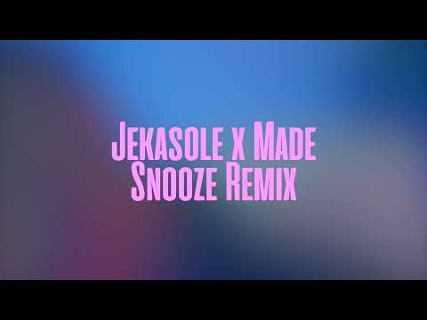 Jekasole x Made - Snooze (Official Remix) [SZA SOS]