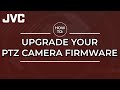 How To Upgrade Your JVC PTZ Camera Firmware (KY-PZ200/400/510)