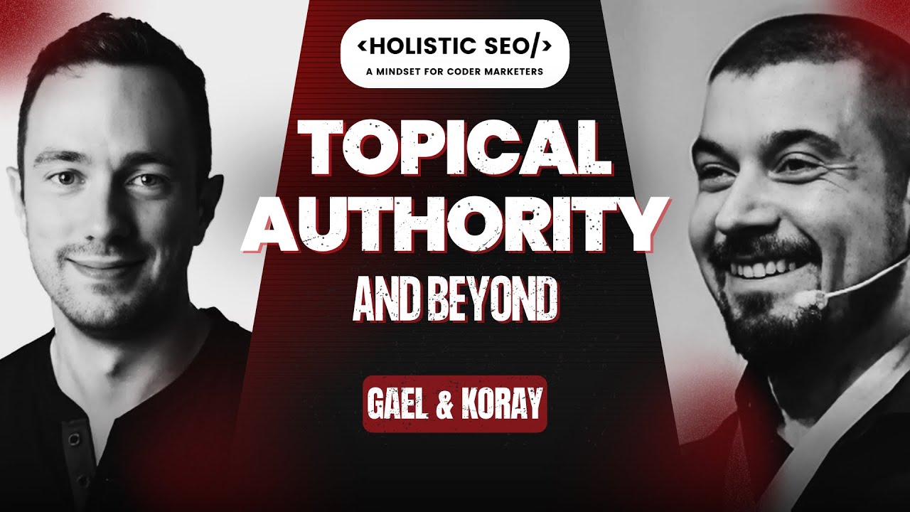Koray Tugberk GUBUR interview with Gael Breton (Topical Authority and Beyond)