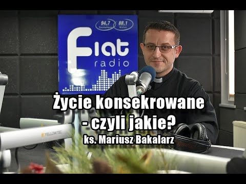 Życie konsekrowane - czyli jakie? "KOŚCIÓŁ CODZIENNY" - ks. Mariusz Bakalarz