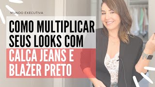 COMO MULTIPLICAR SEUS LOOKS COM CALÇA JEANS E BLAZER PRETO - Michelle Castro #jeans #blazer