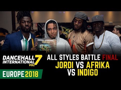 DANCEHALL INTERNATIONAL EUROPE 2018 | ALL STYLES BATTLE FINAL - JORDI vs AFRIKA vs INDIGO