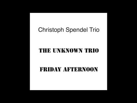 Christoph Spendel Trio - Friday Afternoon