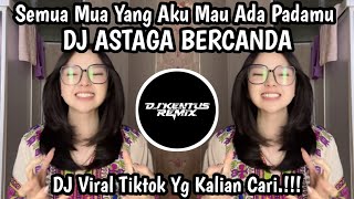 Download lagu DJ SEMUA MUA YANG AKU MAU ADA PADAMU || (DJ ASTAGA BERCANDA) VIRAL TIKTOK YANG KALIYA CARI mp3