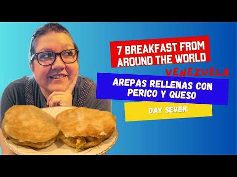 Trying 7 Breakfasts From Around The World | Day Seven: Arepas Con Perico Y Queso from Venezuela