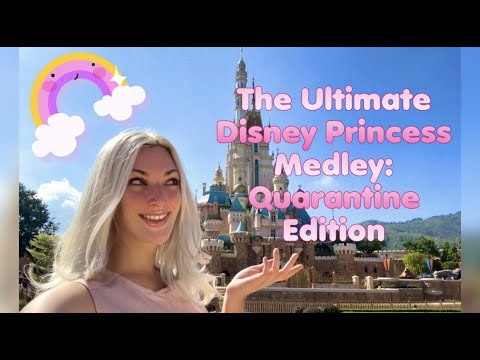 The ULTIMATE Disney Princess Medley: Quarantine Edition!