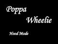 Poppa Wheelie - Hood Mode 