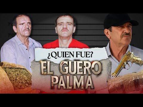 El Güero Palma: From Sinaloa to the Drug Empire
